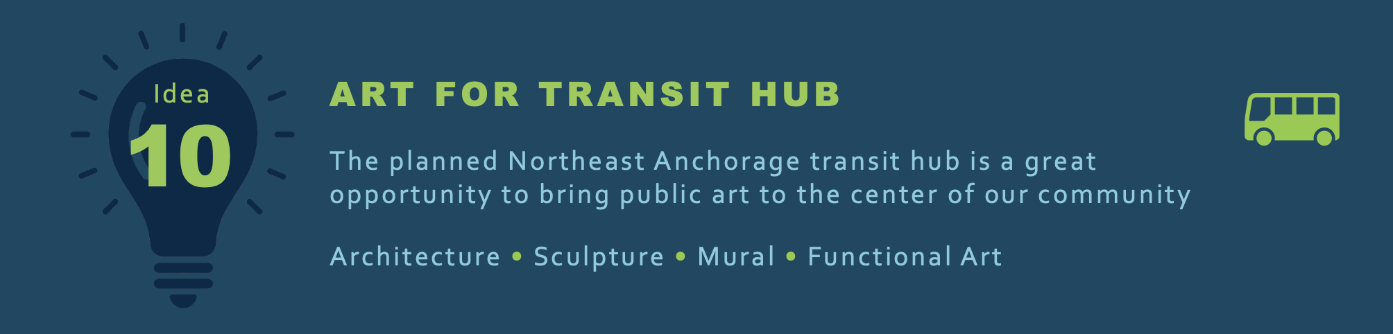ART FOR TRANSIT HUB
The planned Northeast Anchorage transit hub is a great opportunity to bring public art to the center of our community
Architecture • Sculpture • Mural • Functional Art