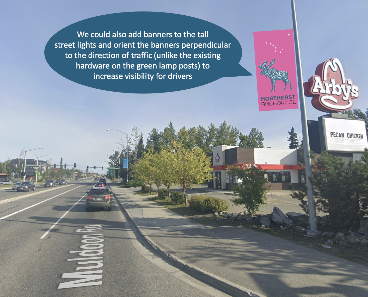 We could also add banners to the tall street lights and orient the banners perpendicular to the direction of traffic (unlike the existing hardware on the green lamp posts) to increase visibility for drivers